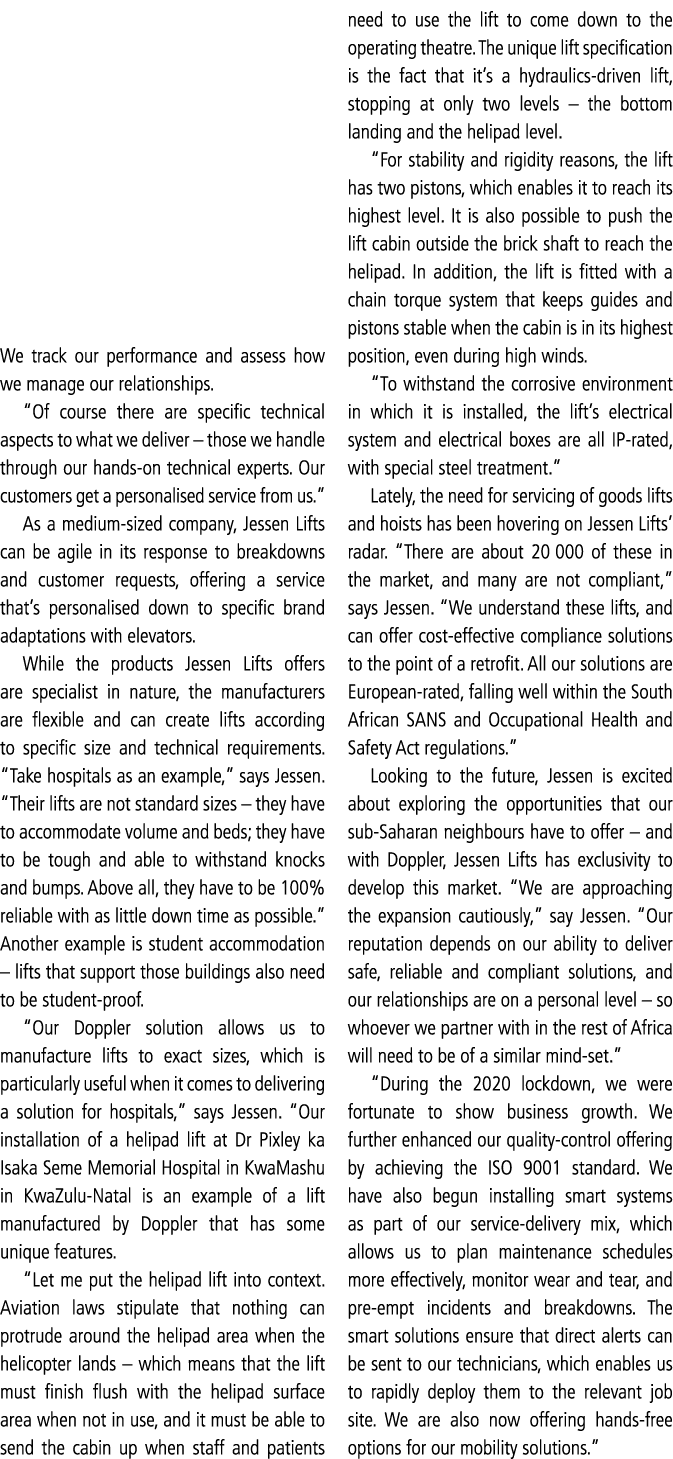 We track our performance and assess how we manage our relationships   Of course there are specific technical aspects    