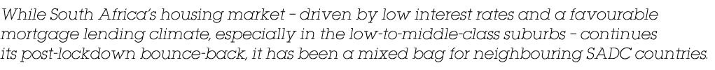 While South Africa s housing market   driven by low interest rates and a favourable mortgage lending climate, especia   