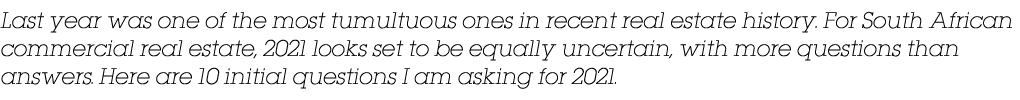 Last year was one of the most tumultuous ones in recent real estate history  For South African commercial real estate   