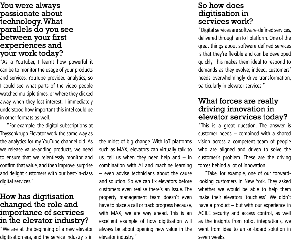 You were always passionate about technology  What parallels do you see between your first experiences and your work t   