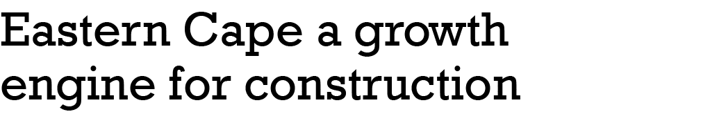 Eastern Cape a growth engine for construction