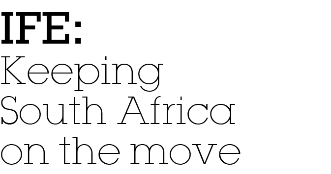 IFE: Keeping South Africa on the move