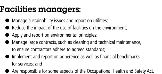  Facilities managers:   Manage sustainability issues and report on utilities;   Reduce the impact of the use of facil   