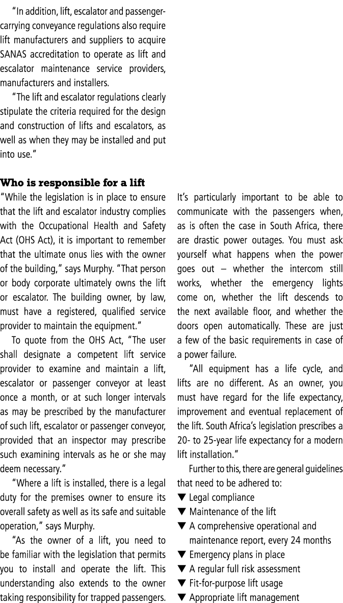  In addition, lift, escalator and passenger-carrying conveyance regulations also require lift manufacturers and suppl   