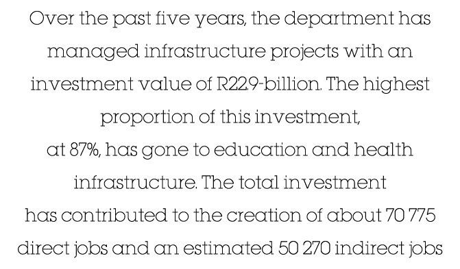 Over the past five years, the department has managed infrastructure projects with an investment value of R22 9-billio   