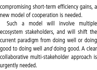 compromising short-term efficiency gains, a new model of cooperation is needed  Such a model will involve multiple ec   