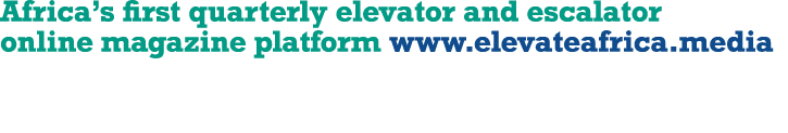 Africa s first quarterly elevator and escalator online magazine platform www elevateafrica media