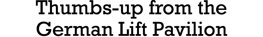 Thumbs-up from the German Lift Pavilion