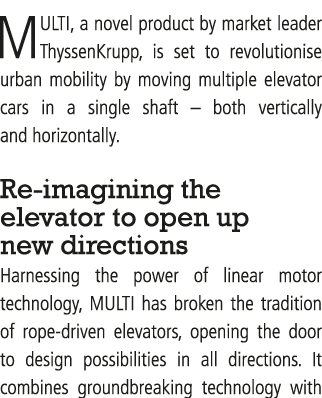 MULTI, a novel product by market leader ThyssenKrupp, is set to revolutionise urban mobility by moving multiple eleva   