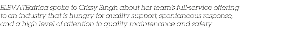 ELEVATEafrica spoke to Crissy Singh about her team s full-service offering to an industry that is hungry for quality    