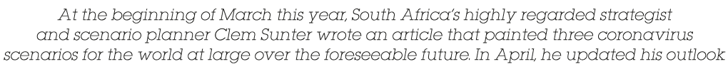 At the beginning of March this year, South Africa s highly regarded strategist and scenario planner Clem Sunter wrote   