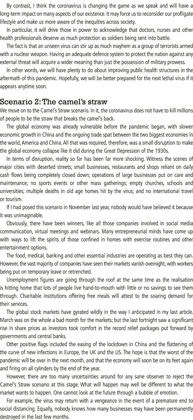 By contrast, I think the coronavirus is changing the game as we speak and will have a long-term impact on many aspect   