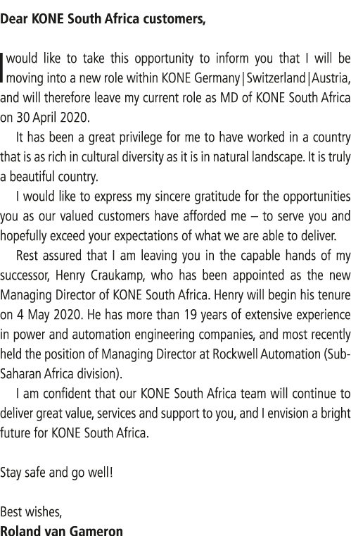 Dear KONE South Africa customers, I would like to take this opportunity to inform you that I will be moving into a ne   