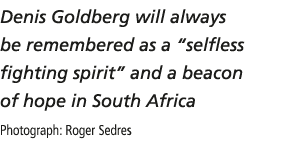 Denis Goldberg will always be remembered as a  selfless fighting spirit  and a beacon of hope in South Africa Photogr   