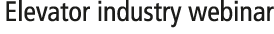 Elevator industry webinar