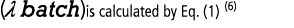 (l batch)is calculated by Eq  (1) (6)