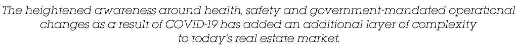 The heightened awareness around health, safety and government-mandated operational changes as a result of COVID-19 ha   
