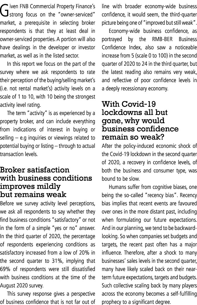 Given FNB Commercial Property Finance s strong focus on the  owner-serviced  market, a prerequisite in selecting brok   