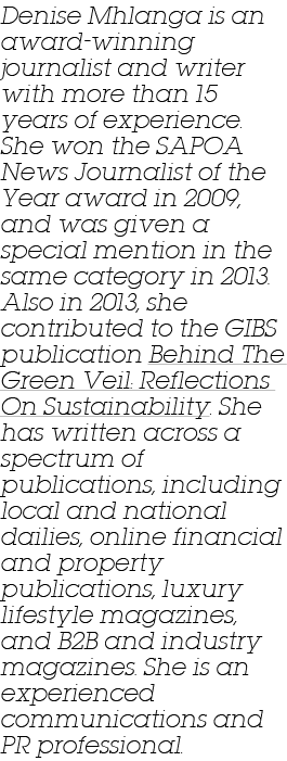 Denise Mhlanga is an award-winning journalist and writer with more than 15 years of experience  She won the SAPOA New   