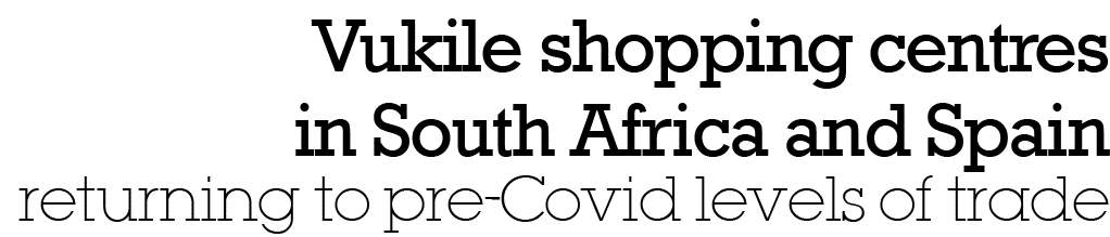 Vukile shopping centres in South Africa and Spain returning to pre-Covid levels of trade