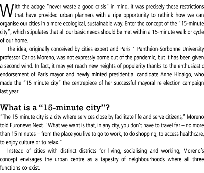 With the adage  never waste a good crisis  in mind, it was precisely these restrictions that have provided urban plan   