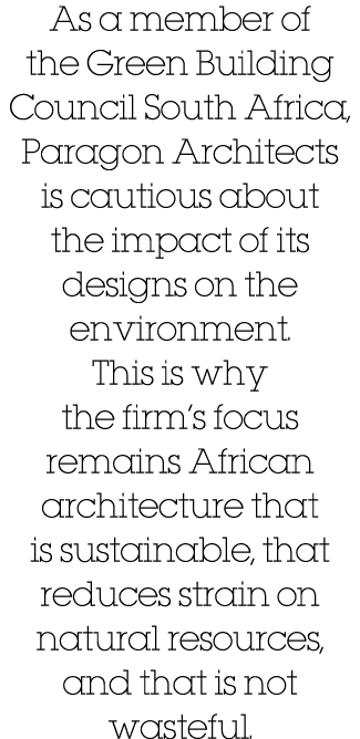 As a member of the Green Building Council South Africa, Paragon Architects is cautious about the impact of its design   