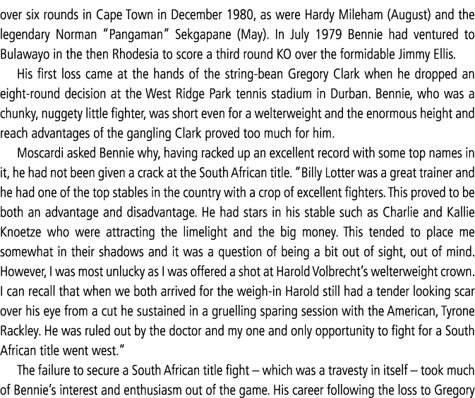 over six rounds in Cape Town in December 1980, as were Hardy Mileham (August) and the legendary Norman  Pangaman  Sek   