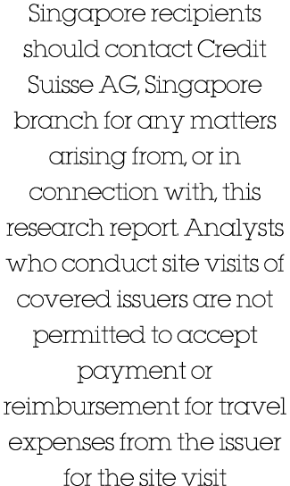 Singapore recipients should contact Credit Suisse AG, Singapore branch for any matters arising from, or in connection   