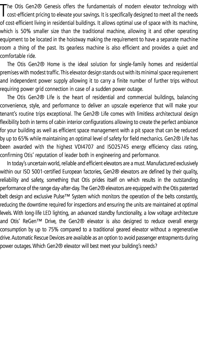 The Otis Gen2  Genesis offers the fundamentals of modern elevator technology with cost-efficient pricing to elevate y   