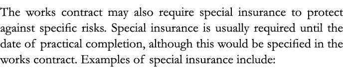 The works contract may also require special insurance to protect against specific risks  Special insurance is usually   