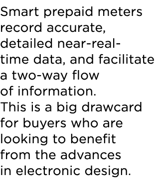 Smart prepaid meters record accurate, detailed near-real- time data, and facilitate a two-way flow of information  Th   