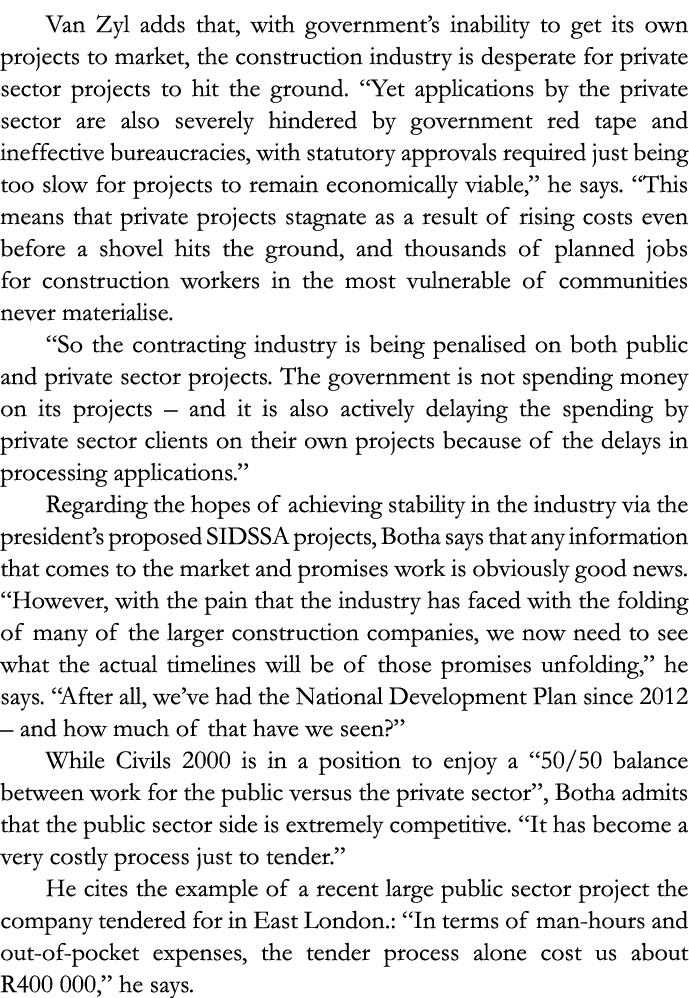Van Zyl adds that, with government s inability to get its own projects to market, the construction industry is desper   