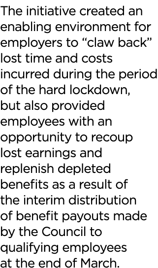 The initiative created an enabling environment for employers to  claw back  lost time and costs incurred during the p   