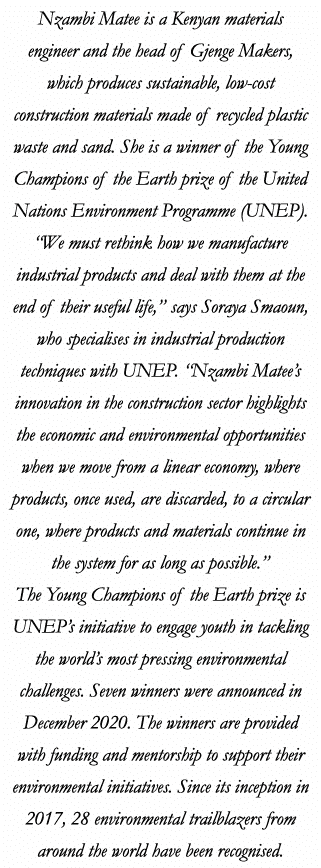 Nzambi Matee is a Kenyan materials engineer and the head of Gjenge Makers, which produces sustainable, low-cost const   