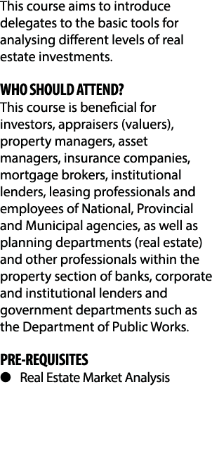 This course aims to introduce delegates to the basic tools for analysing different levels of real estate investments    