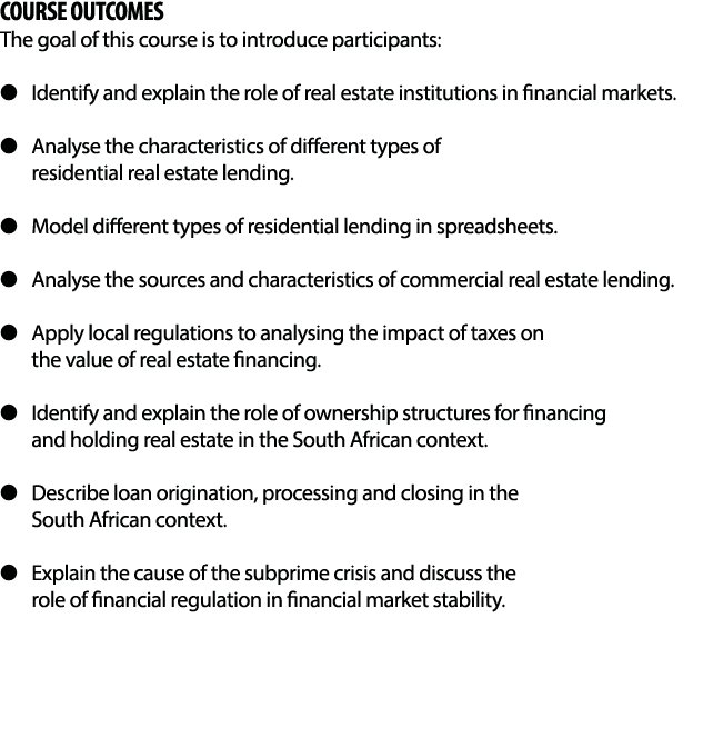 COURSE OUTCOMES The goal of this course is to introduce participants:   Identify and explain the role of real estate    