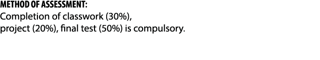 Method of Assessment: Completion of classwork (30%), project (20%), final test (50%) is compulsory 