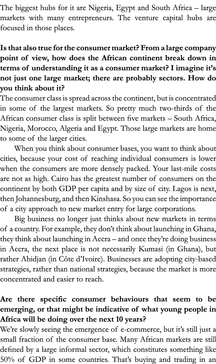 The biggest hubs for it are Nigeria, Egypt and South Africa   large markets with many entrepreneurs  The venture capi   