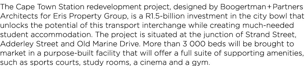 The Cape Town Station redevelopment project, designed by Boogertman + Partners Architects for Eris Property Group, is   