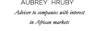 Aubrey Hruby Adviser to companies with interest in African markets