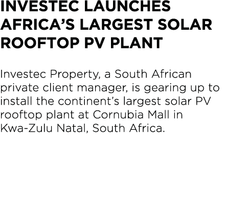 Investec launches Africa s largest solar rooftop PV plant  Investec Property, a South African private client manager,   