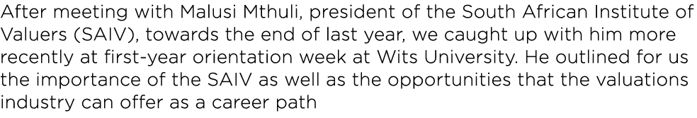 After meeting with Malusi Mthuli, president of the South African Institute of Valuers (SAIV), towards the end of last   