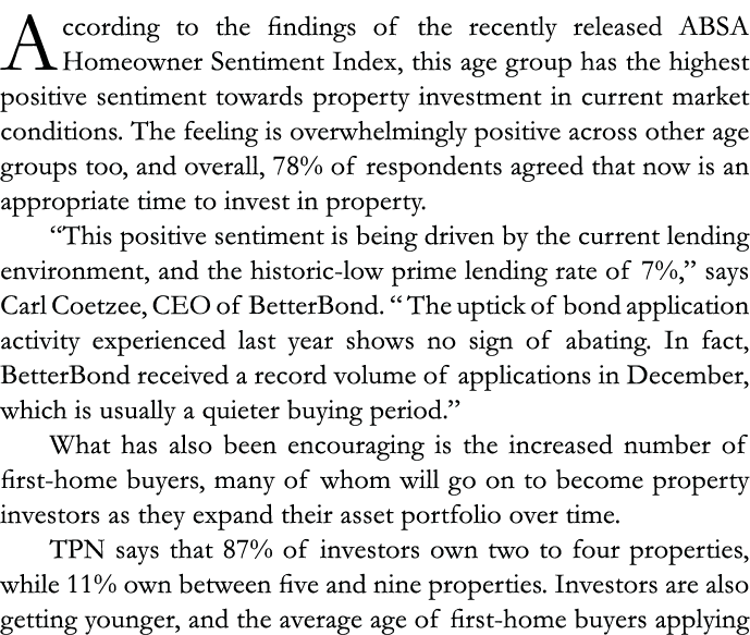 According to the findings of the recently released ABSA Homeowner Sentiment Index, this age group has the highest pos   