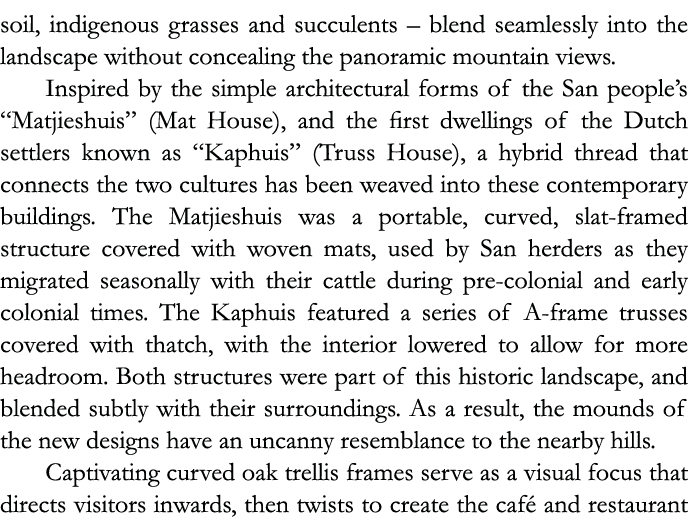 soil, indigenous grasses and succulents   blend seamlessly into the landscape without concealing the panoramic mounta   