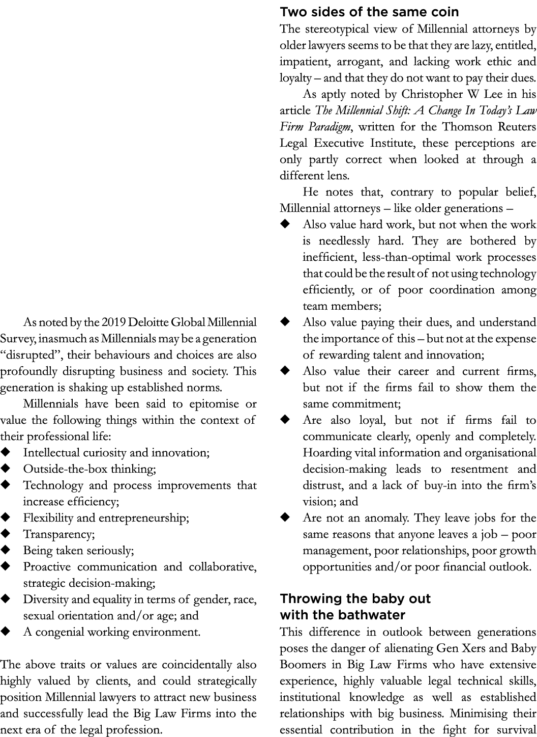 As noted by the 2019 Deloitte Global Millennial Survey, inasmuch as Millennials may be a generation  disrupted , thei   