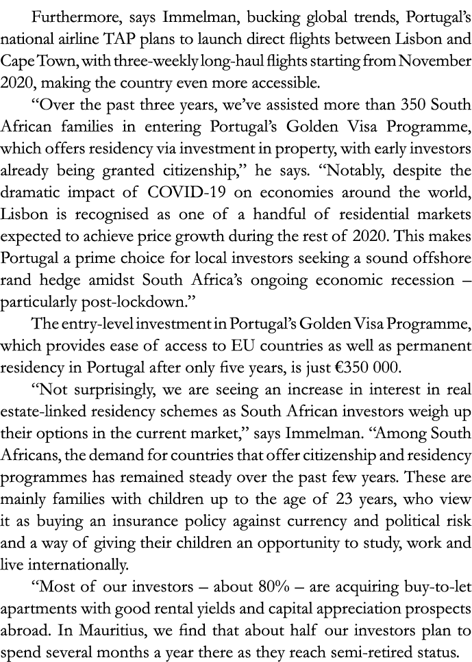 Furthermore, says Immelman, bucking global trends, Portugal s national airline TAP plans to launch direct flights bet   