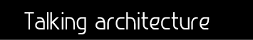 Talking architecture