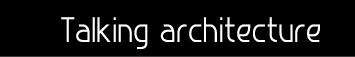 Talking architecture