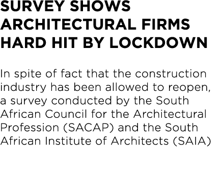 SURVEY SHOWS ARCHITECTURAL FIRMS HARD HIT BY LOCKDOWN In spite of fact that the construction industry has been allowe   