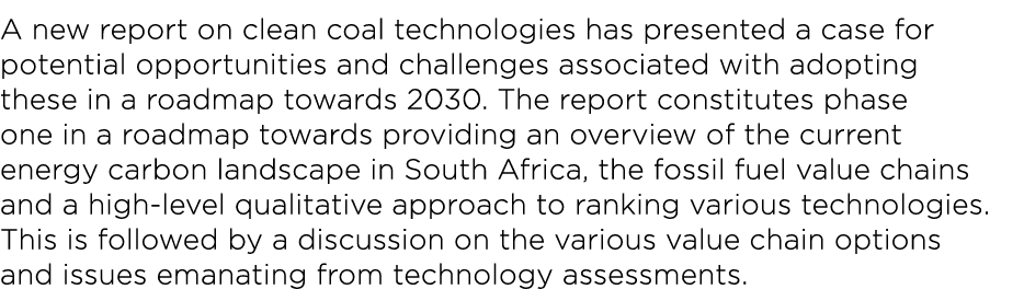 A new report on clean coal technologies has presented a case for potential opportunities and challenges associated wi...